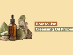 How to Use Cleansing Oil Properly: A Guide for Beginners